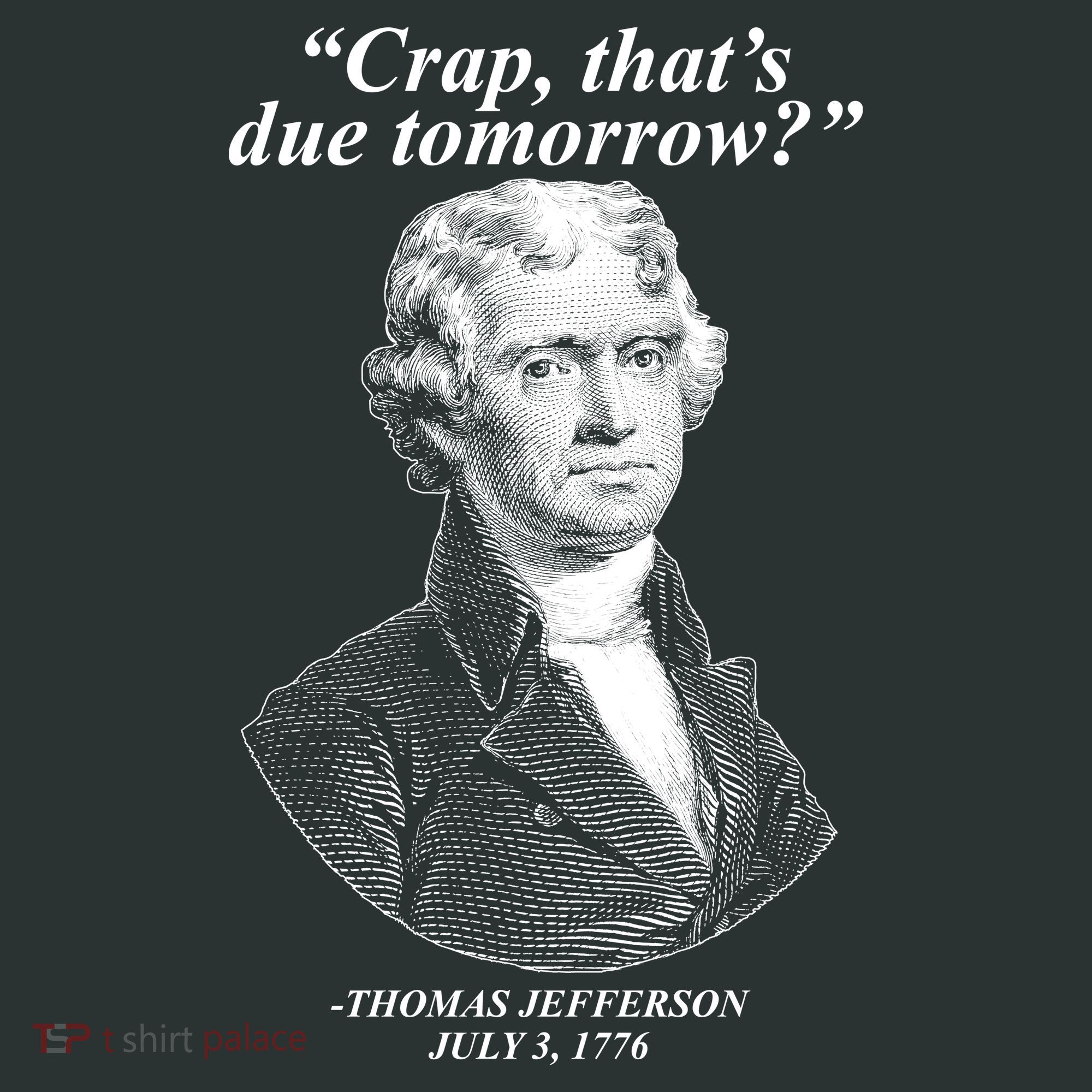 Funny Crap Thats Due Tomorrow Thomas Jefferson Women's T-Shirt