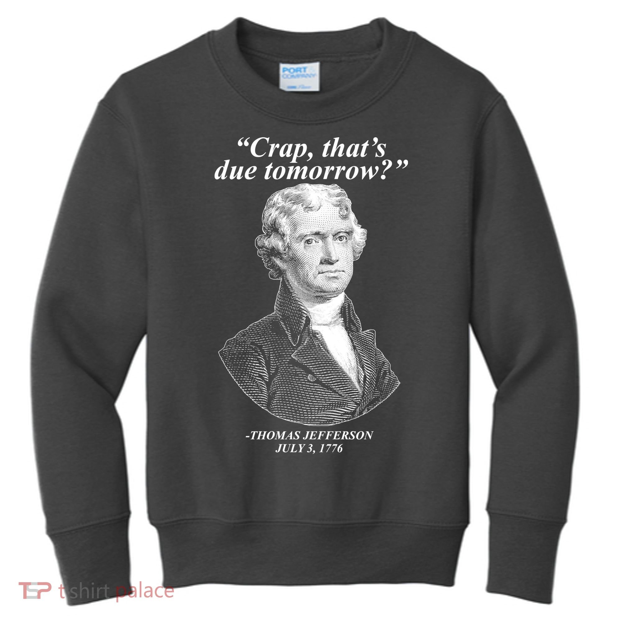 Funny Crap Thats Due Tomorrow Thomas Jefferson Kids Sweatshirt
