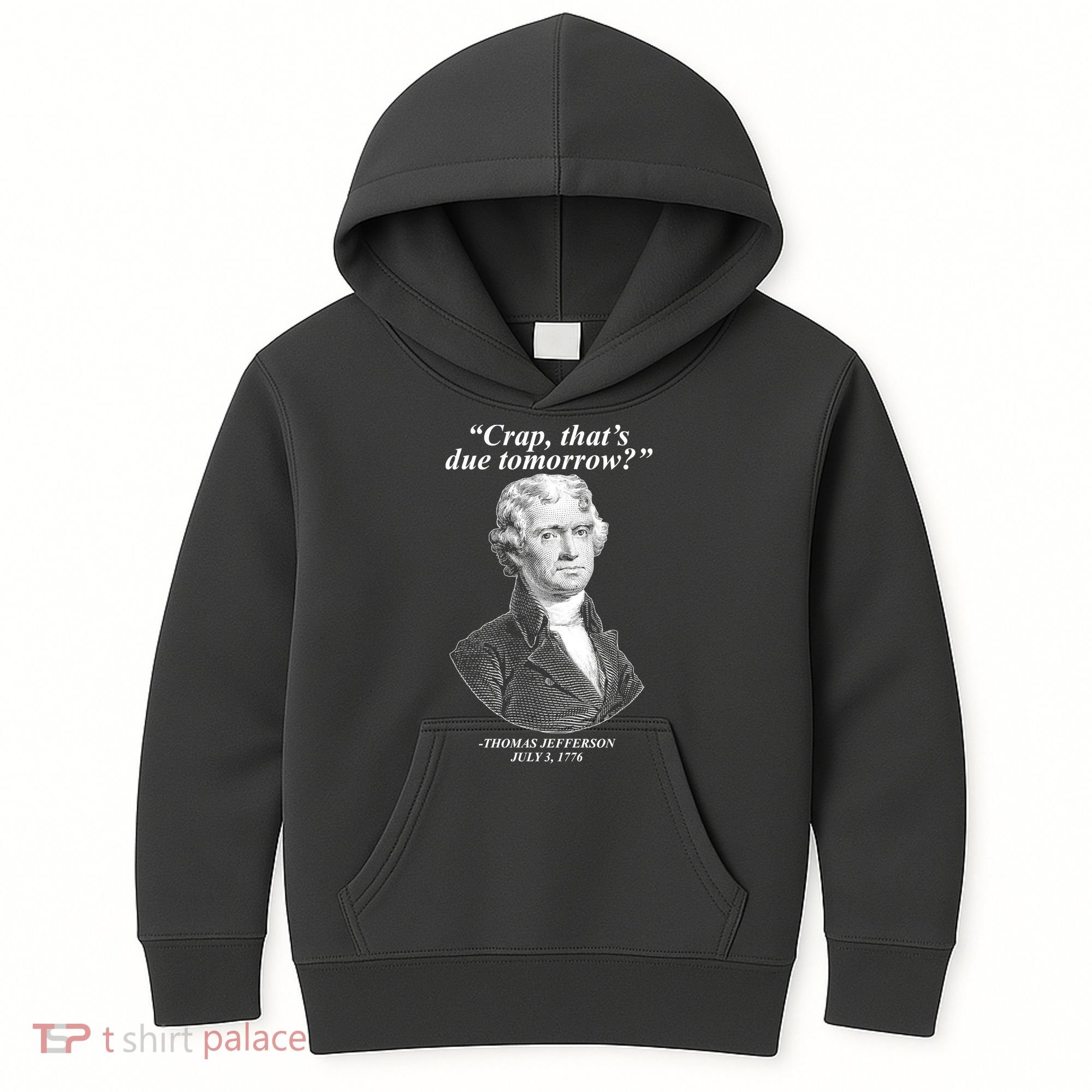 Funny Crap Thats Due Tomorrow Thomas Jefferson Kids Hoodie