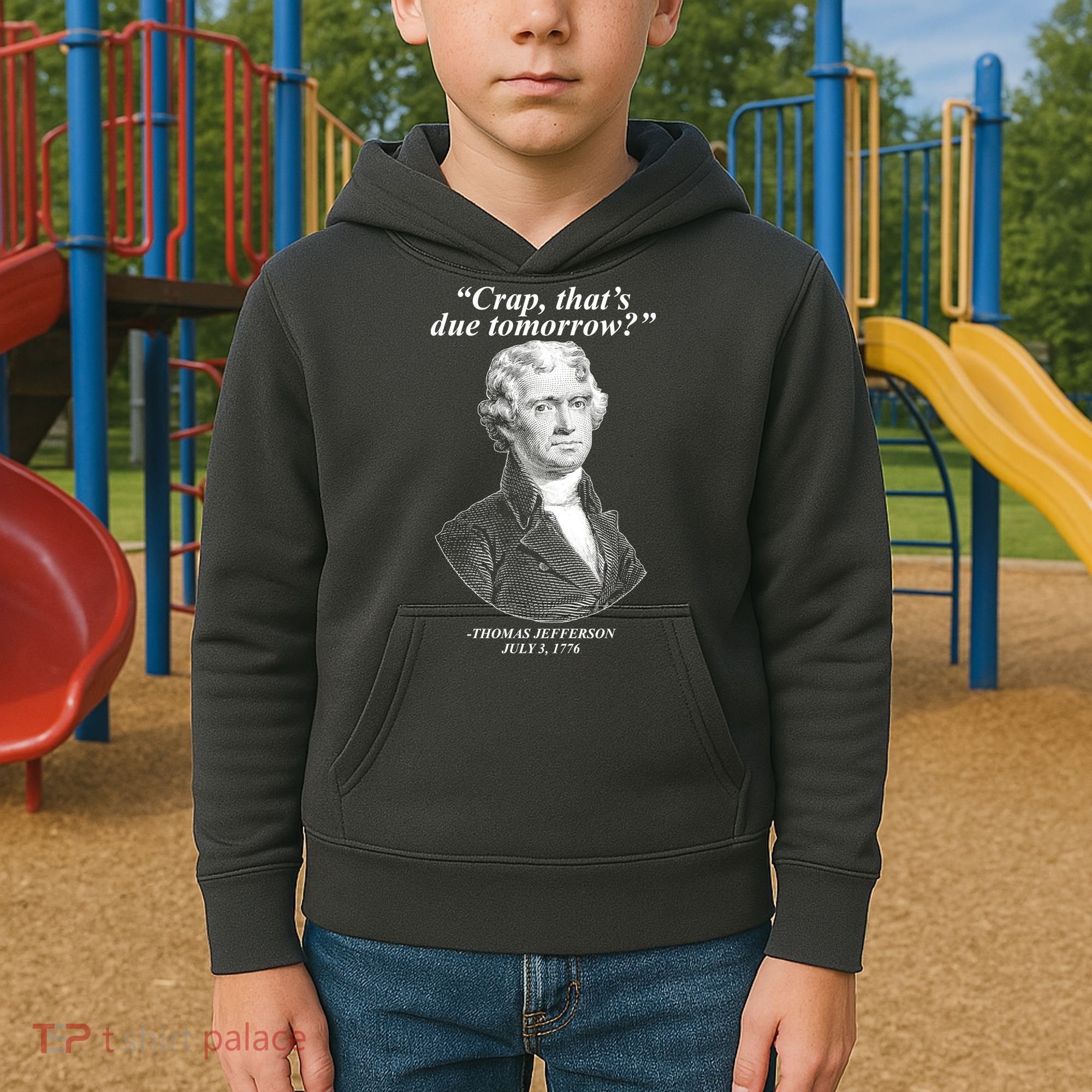 Funny Crap Thats Due Tomorrow Thomas Jefferson Kids Hoodie