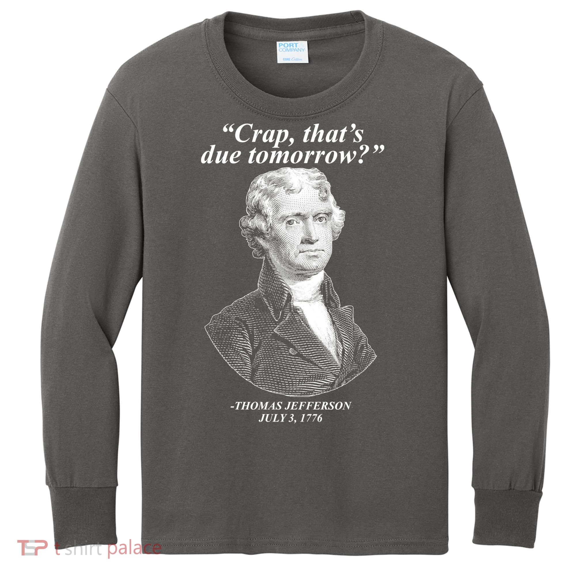 Funny Crap Thats Due Tomorrow Thomas Jefferson Kids Long Sleeve Shirt