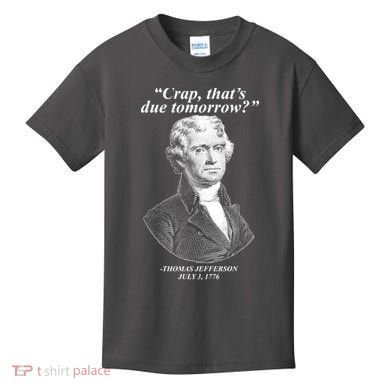 Funny Crap Thats Due Tomorrow Thomas Jefferson Kids T-Shirt