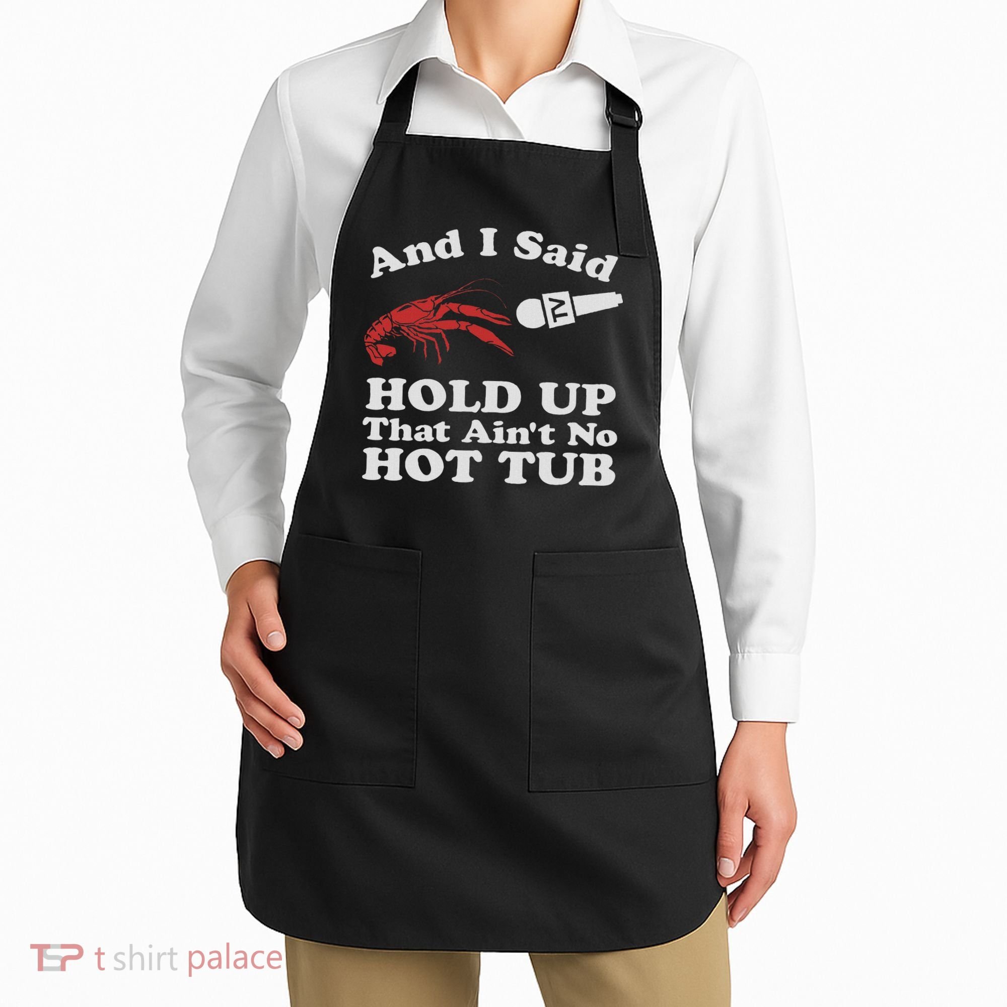 Funny Crawfish That Ain't No Hot Tub Cajun Boil Mardi Gras Apron