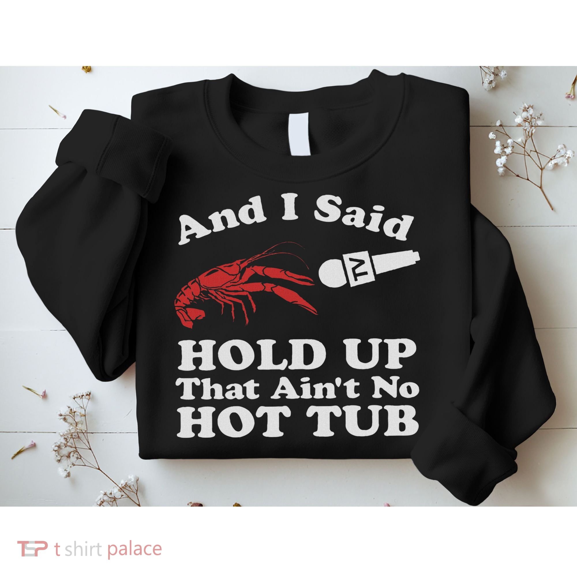 Funny Crawfish That Ain't No Hot Tub Cajun Boil Mardi Gras Sweatshirt