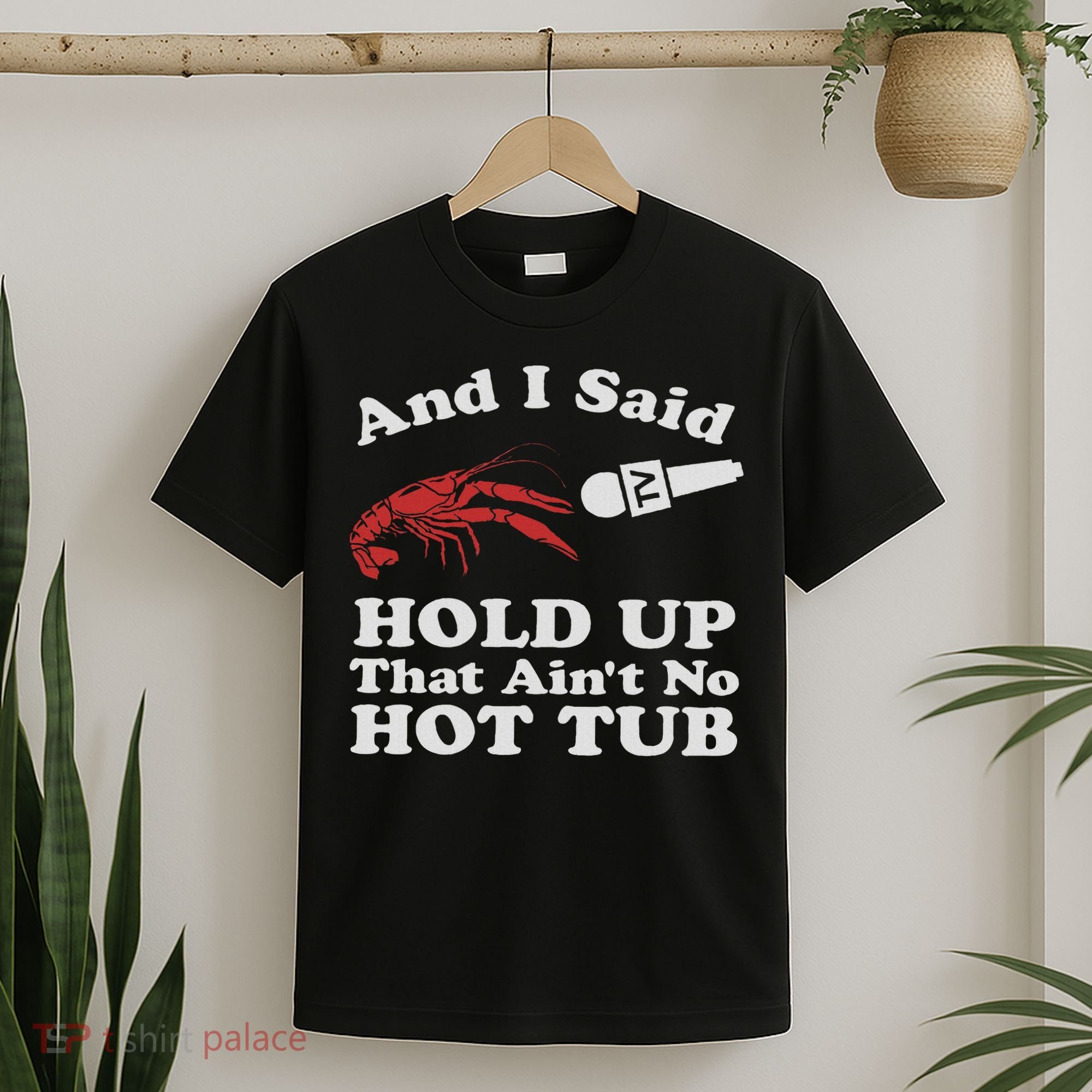 Funny Crawfish That Ain't No Hot Tub Cajun Boil Mardi Gras T-Shirt