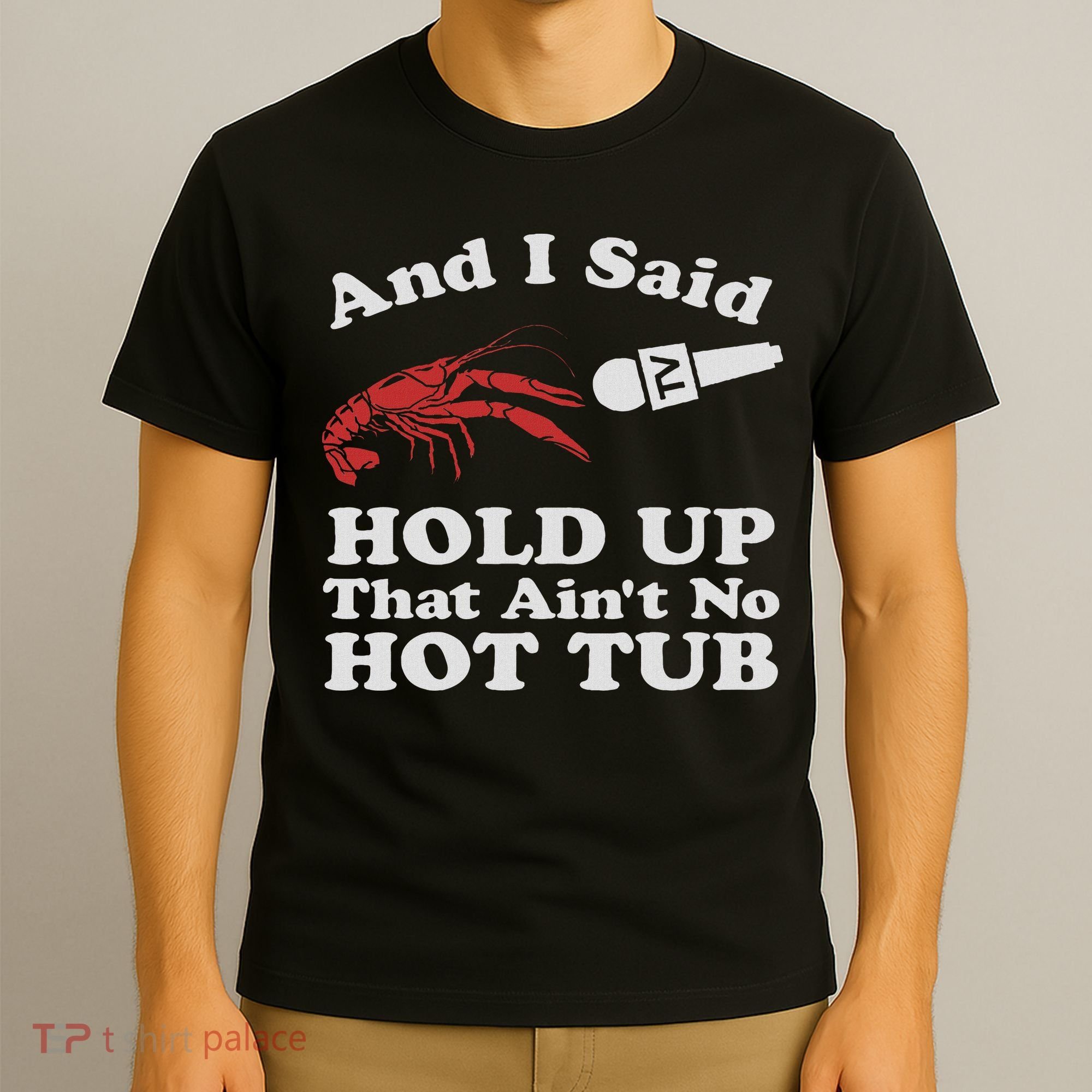 Funny Crawfish That Ain't No Hot Tub Cajun Boil Mardi Gras T-Shirt