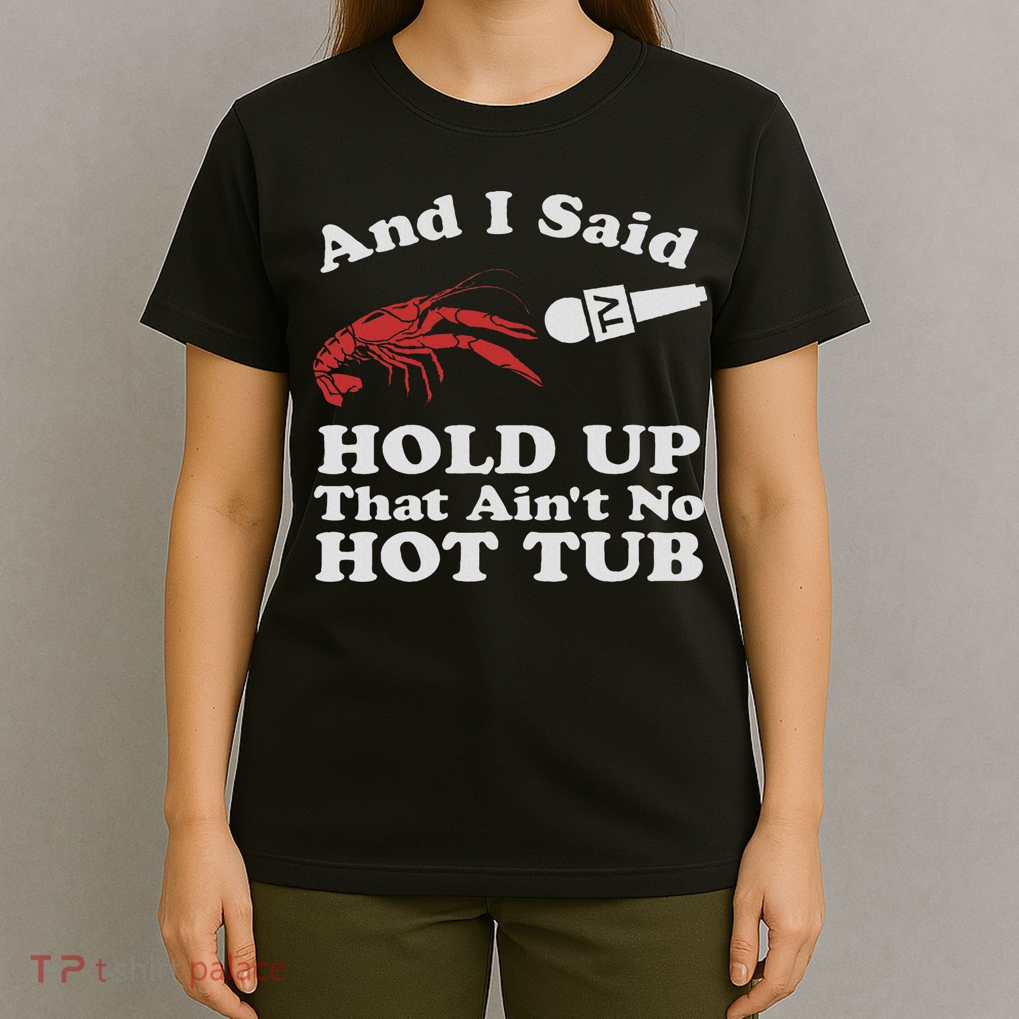 Funny Crawfish That Ain't No Hot Tub Cajun Boil Mardi Gras T-Shirt