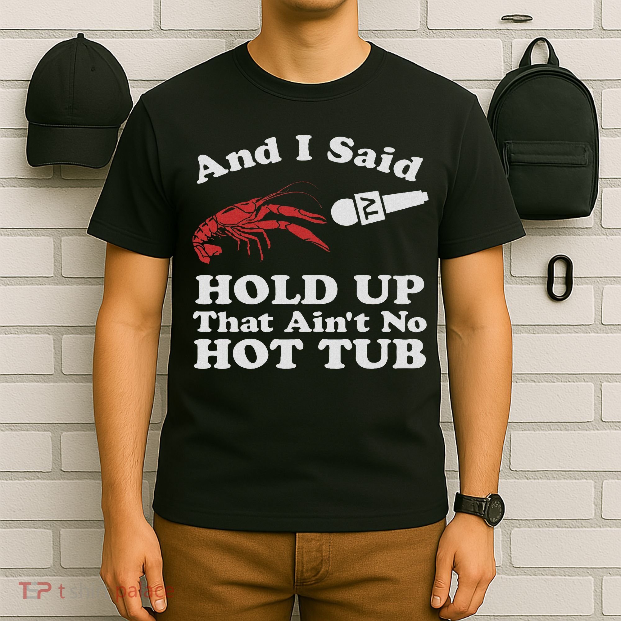 Funny Crawfish That Ain't No Hot Tub Cajun Boil Mardi Gras T-Shirt