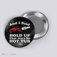 Funny Crawfish That Ain't No Hot Tub Cajun Boil Mardi Gras Button thumb 0