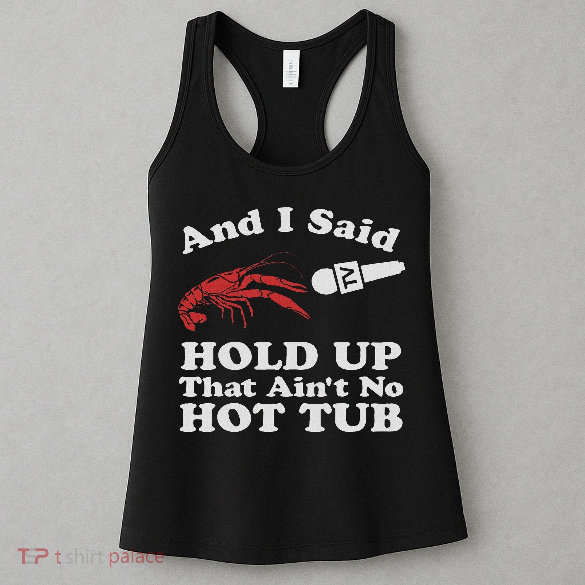 Funny Crawfish That Ain't No Hot Tub Cajun Boil Mardi Gras Women's Tank Top