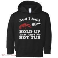 Funny Crawfish That Ain't No Hot Tub Cajun Boil Mardi Gras Toddler Hoodie thumb 0