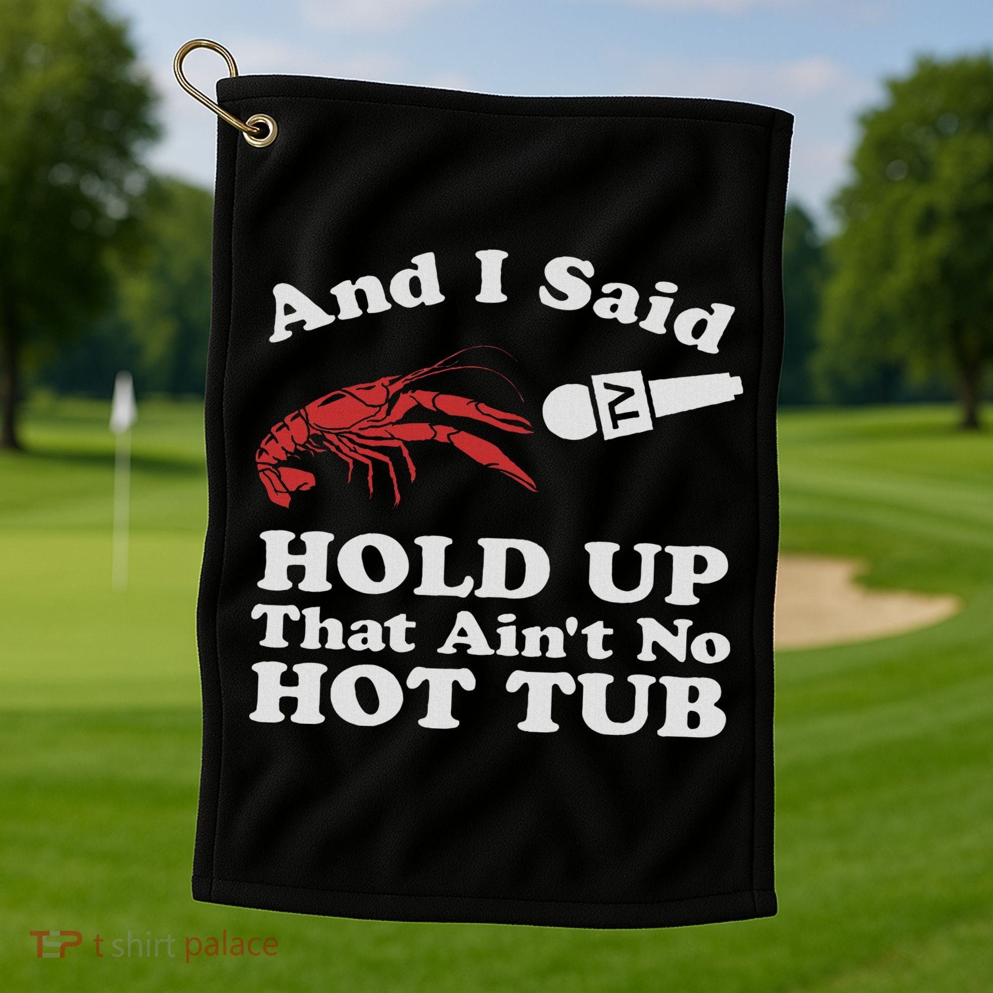 Funny Crawfish That Ain't No Hot Tub Cajun Boil Mardi Gras Golf Towel