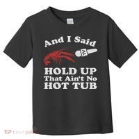 Funny Crawfish That Ain't No Hot Tub Cajun Boil Mardi Gras Toddler T-Shirt thumb 0