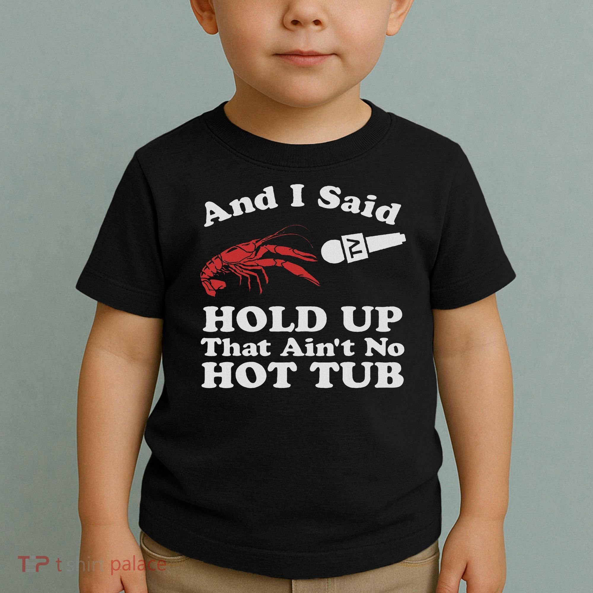 Funny Crawfish That Ain't No Hot Tub Cajun Boil Mardi Gras Toddler T-Shirt