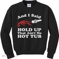 Funny Crawfish That Ain't No Hot Tub Cajun Boil Mardi Gras Kids Sweatshirt thumb 0
