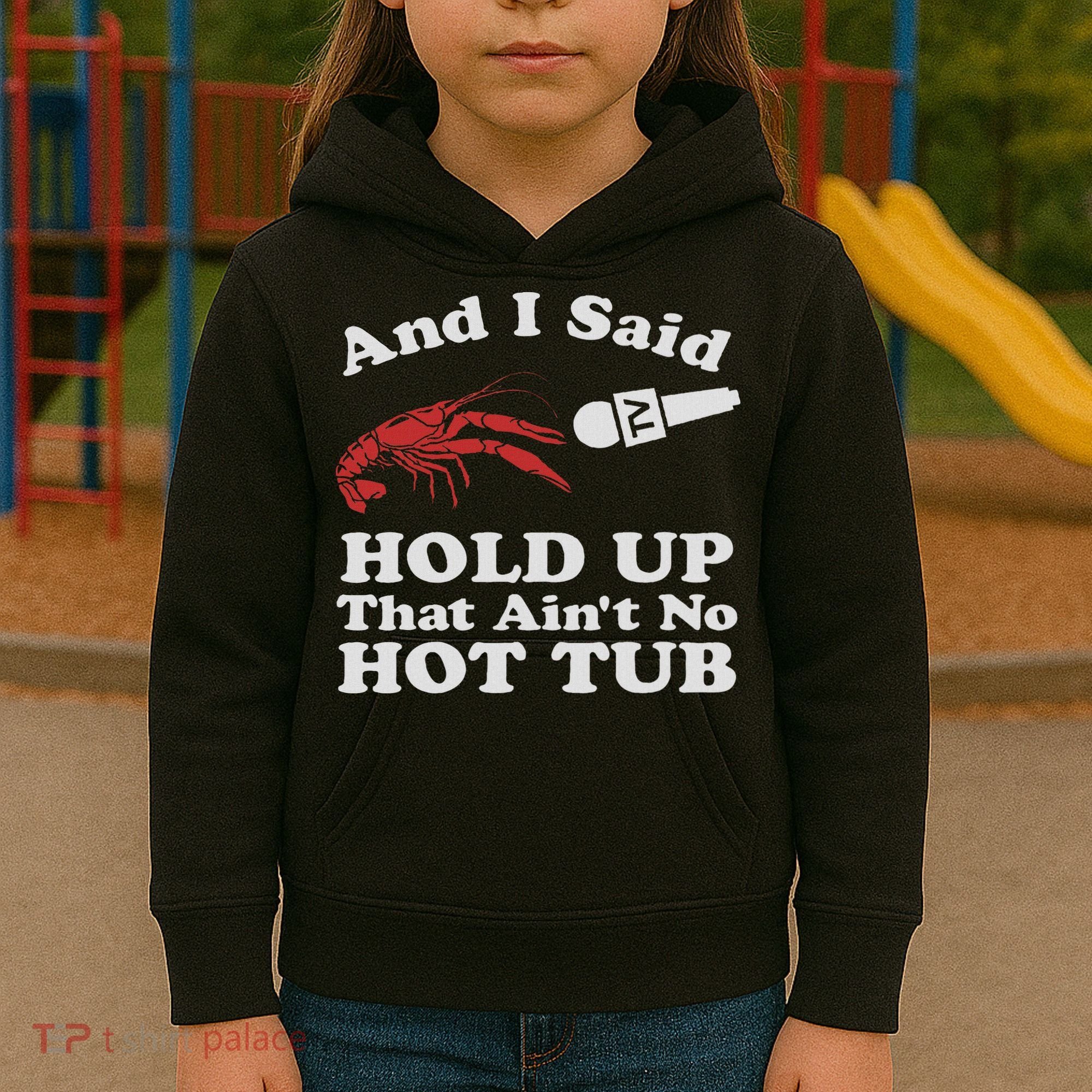 Funny Crawfish That Ain't No Hot Tub Cajun Boil Mardi Gras Kids Hoodie