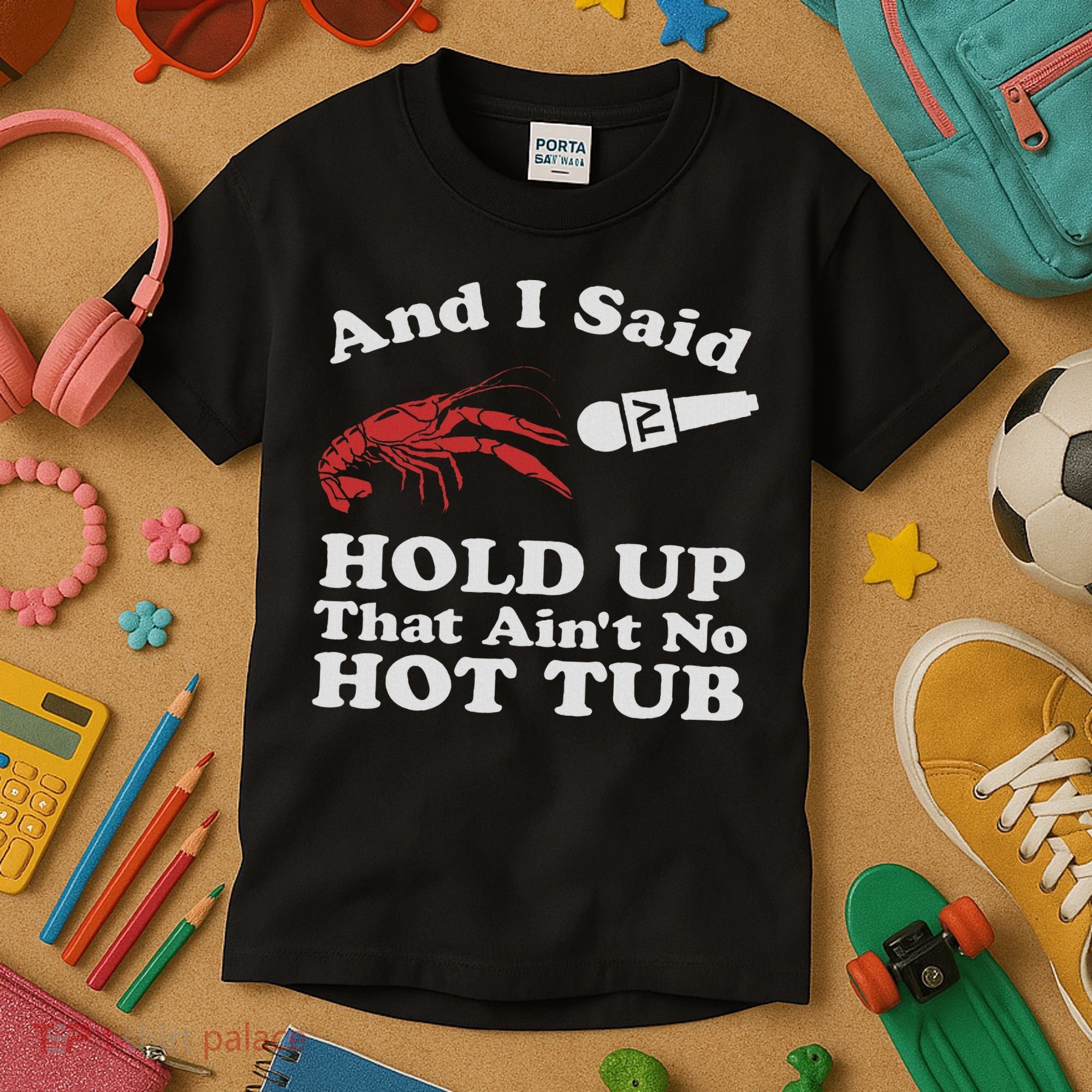 Funny Crawfish That Ain't No Hot Tub Cajun Boil Mardi Gras Kids T-Shirt