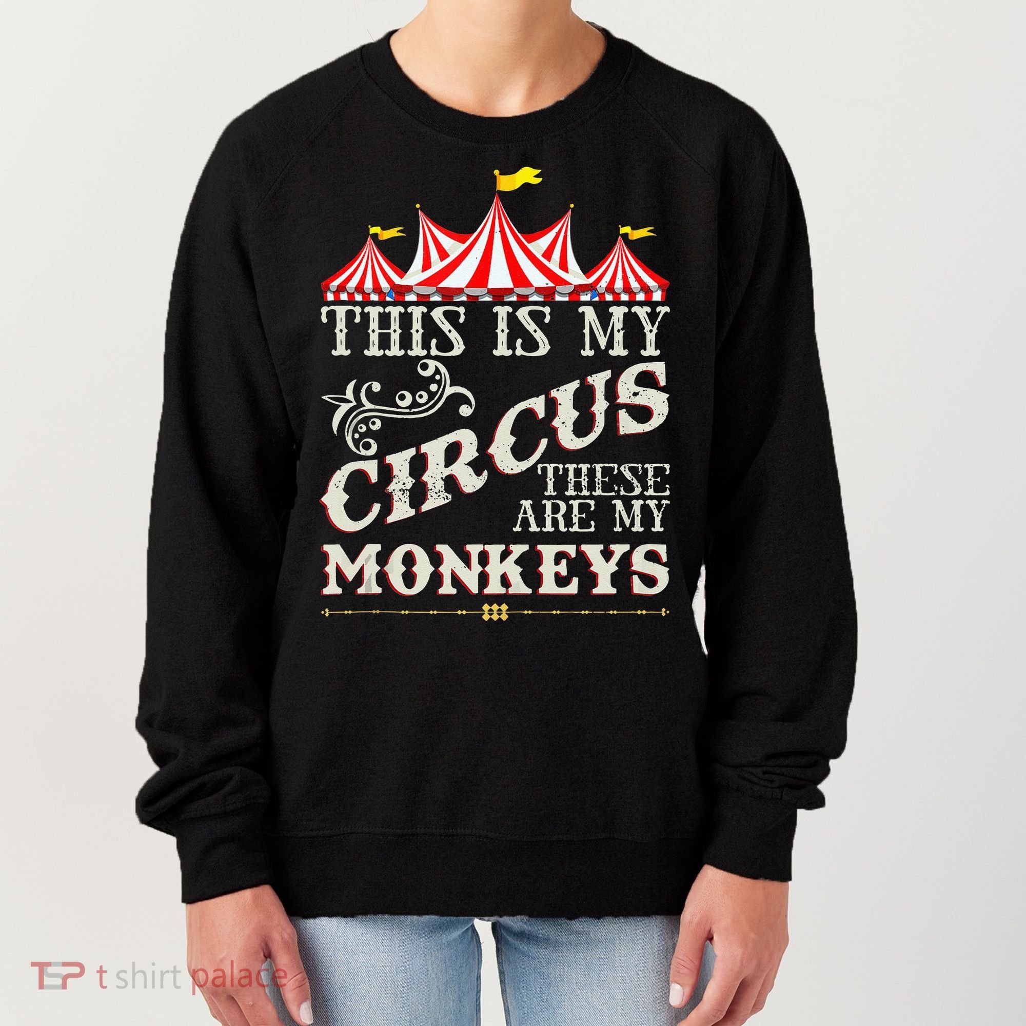 Funny Carnival This Is My Circus These Are My Monkeys Circus Women's Sweatshirt