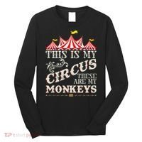Funny Carnival This Is My Circus These Are My Monkeys Circus Long Sleeve Shirt thumb 0