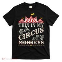 Funny Carnival This Is My Circus These Are My Monkeys Circus T-Shirt thumb 0