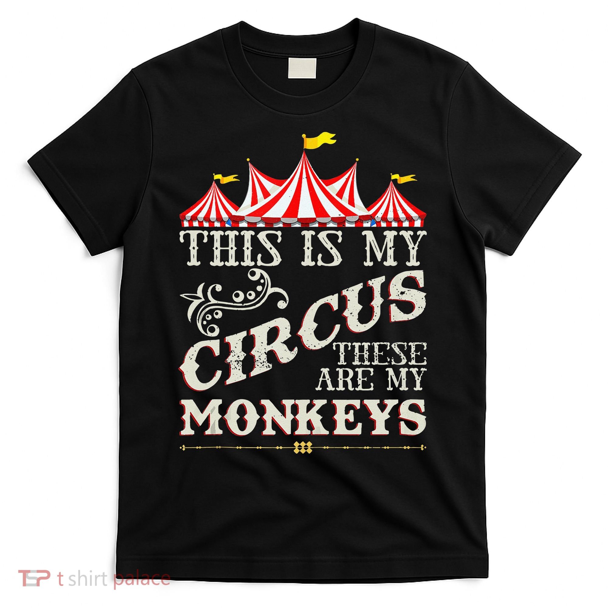 Funny Carnival This Is My Circus These Are My Monkeys Circus T-Shirt