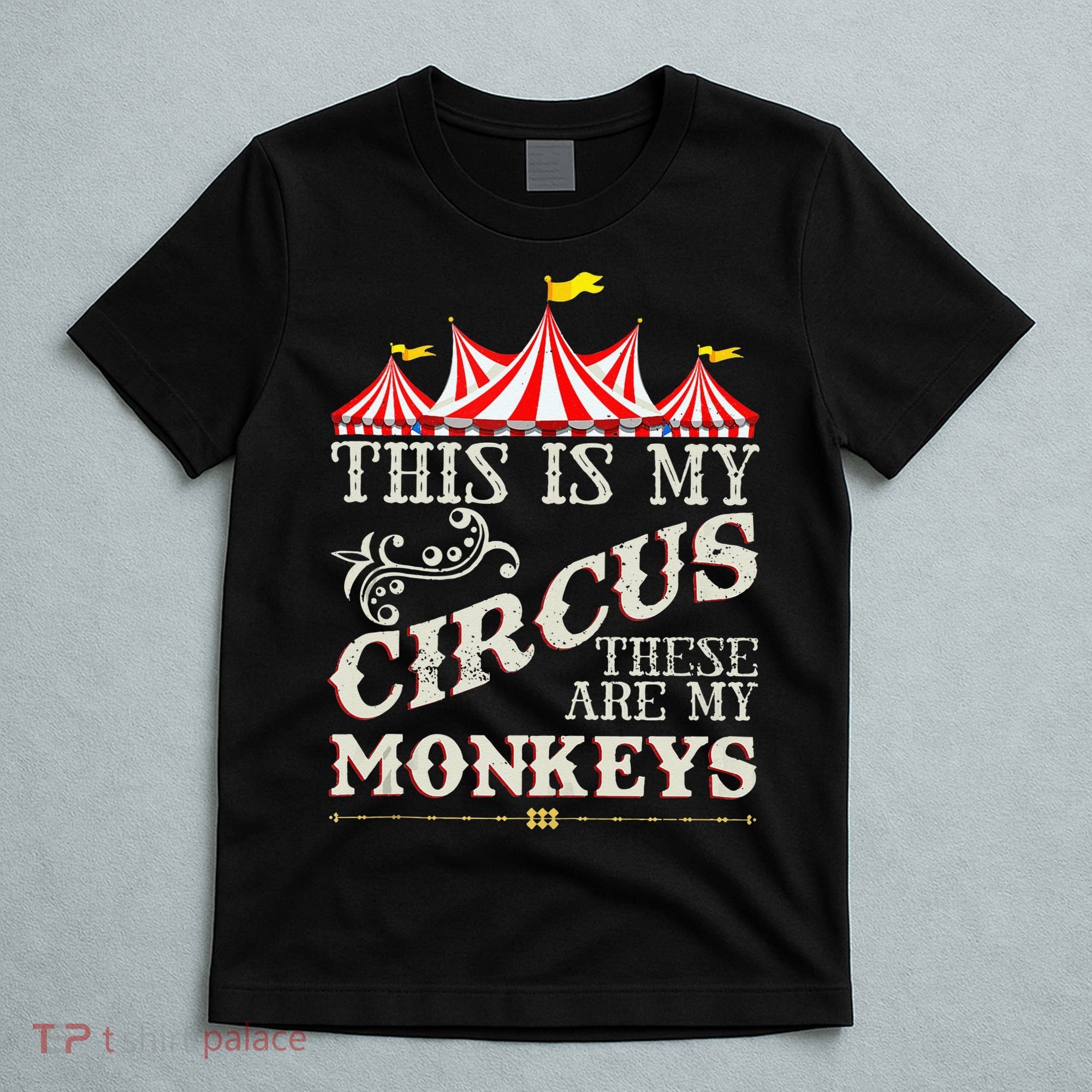 Funny Carnival This Is My Circus These Are My Monkeys Circus T-Shirt