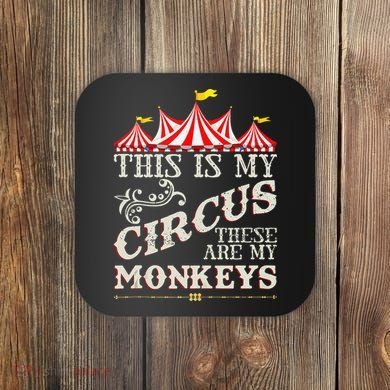 Funny Carnival This Is My Circus These Are My Monkeys Circus Coaster
