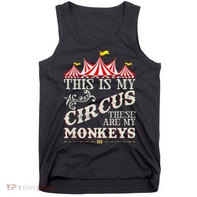 Funny Carnival This Is My Circus These Are My Monkeys Circus Tank Top