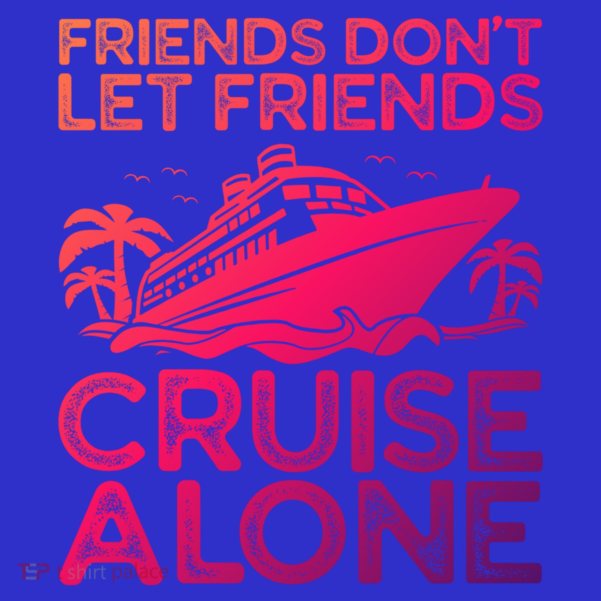 Friends Cruise Trip Summer Vacation Friends Travel Gift T-Shirt
