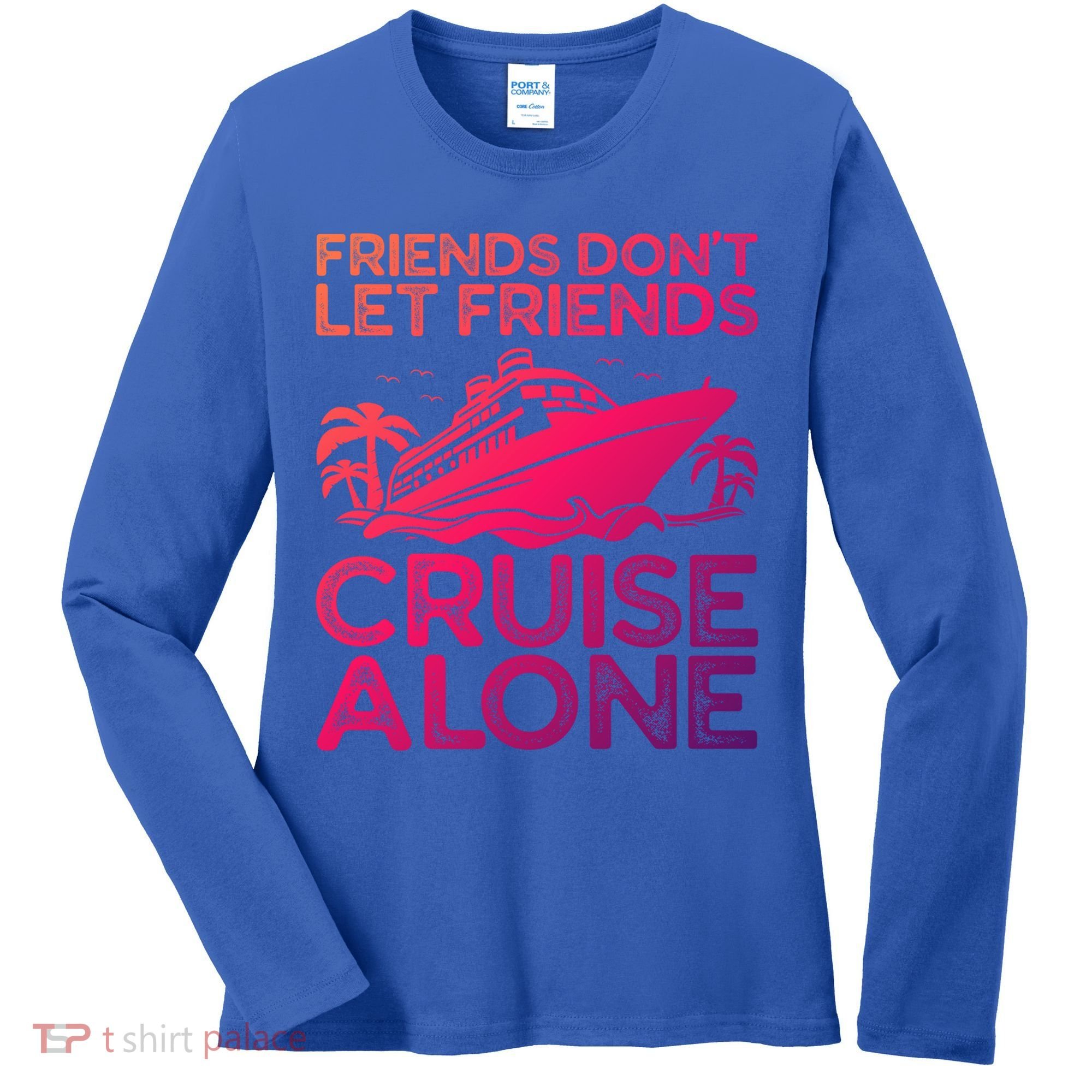 Friends Cruise Trip Summer Vacation Friends Travel Gift Women's Long Sleeve Shirt