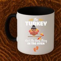 Funny Cute The Turkey Ain't The Only Thing In The Oven Turkey Coffee Mug thumb 2