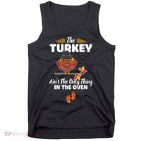 Funny Cute The Turkey Ain't The Only Thing In The Oven Turkey Tank Top thumb 0