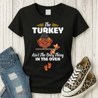 Funny Cute The Turkey Ain't The Only Thing In The Oven Turkey Women's T-Shirt thumb 3