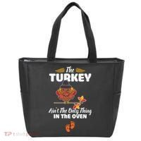 Funny Cute The Turkey Ain't The Only Thing In The Oven Turkey Tote Bag thumb 0