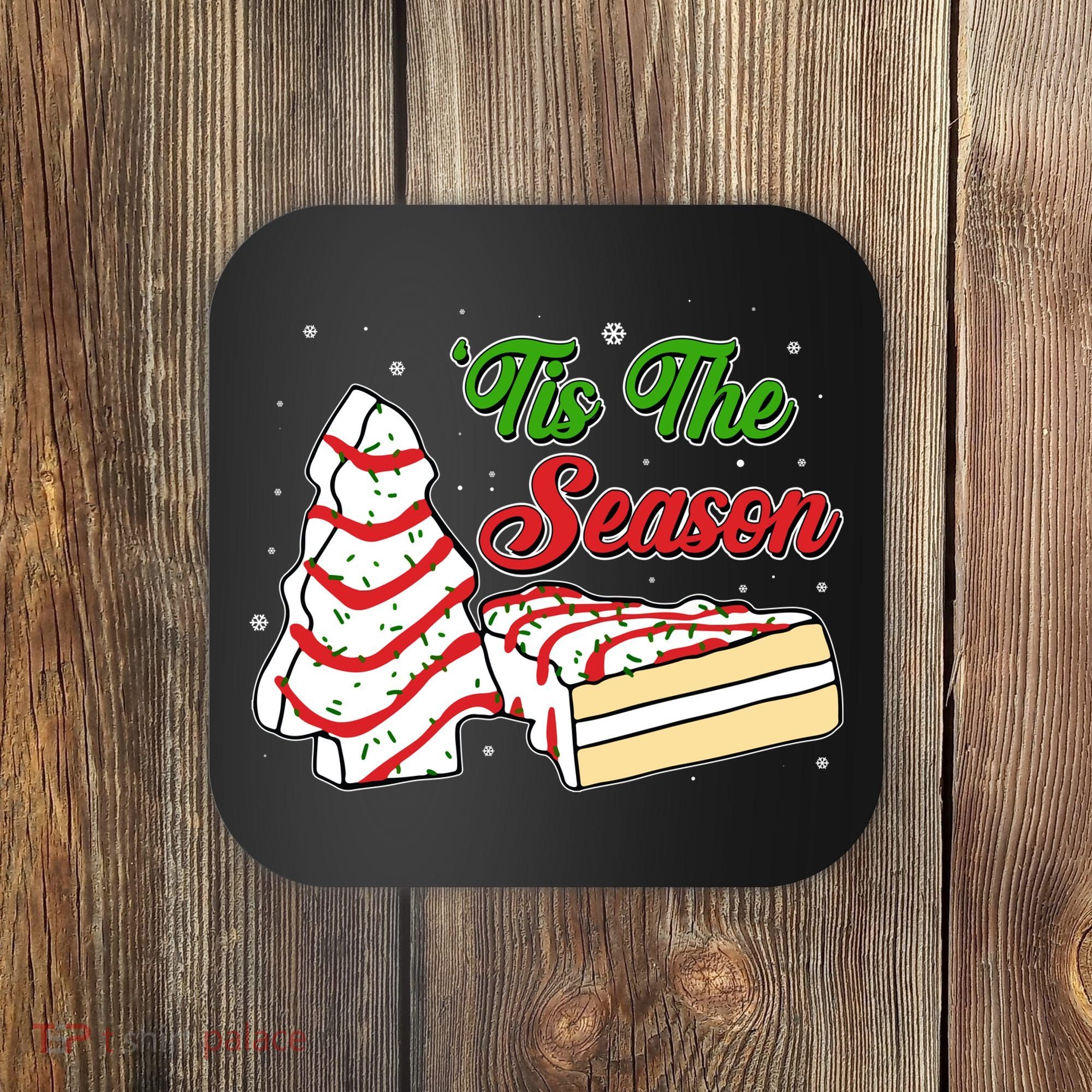 Funny Christmas Tis The Season Tree Cakes Coaster