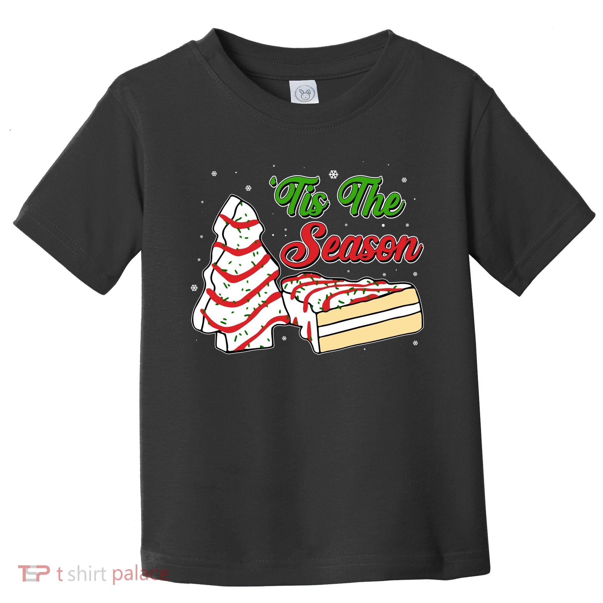 Funny Christmas Tis The Season Tree Cakes Toddler T-Shirt