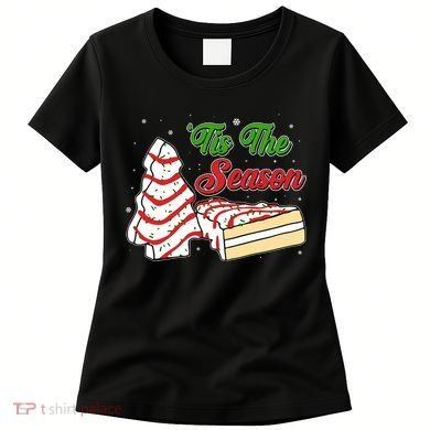 Funny Christmas Tis The Season Tree Cakes Women's T-Shirt