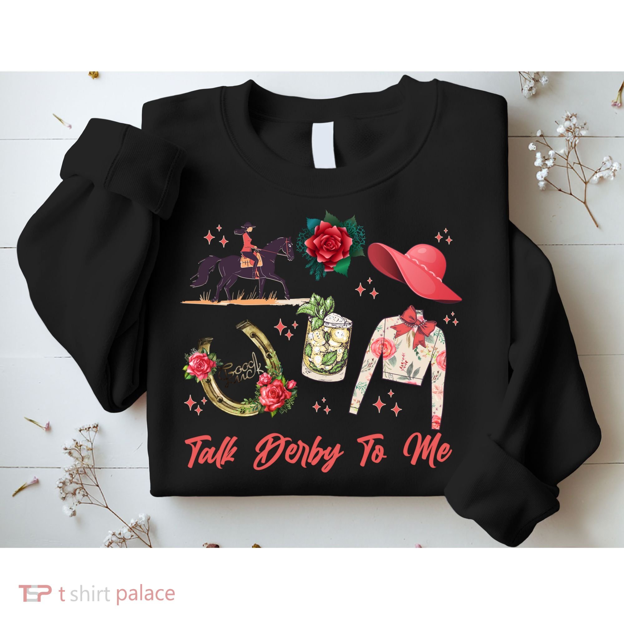 Funny Cute Talk Derby To Me Horse Racing Sweatshirt