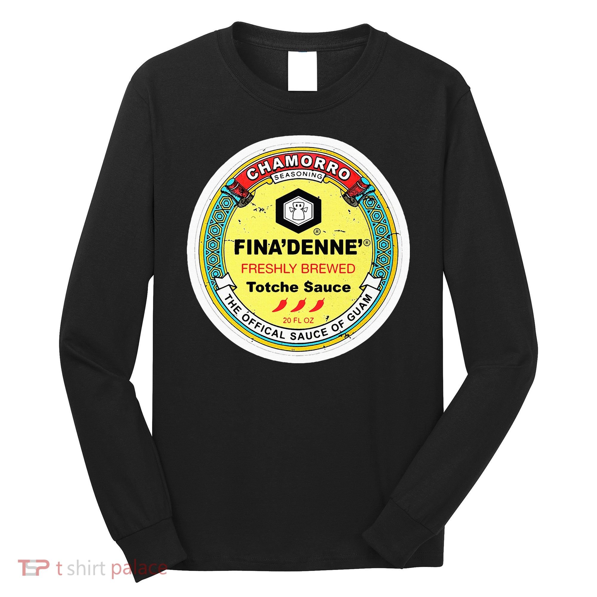 Finadenne Chamorro The Sauce Of Guam Long Sleeve Shirt