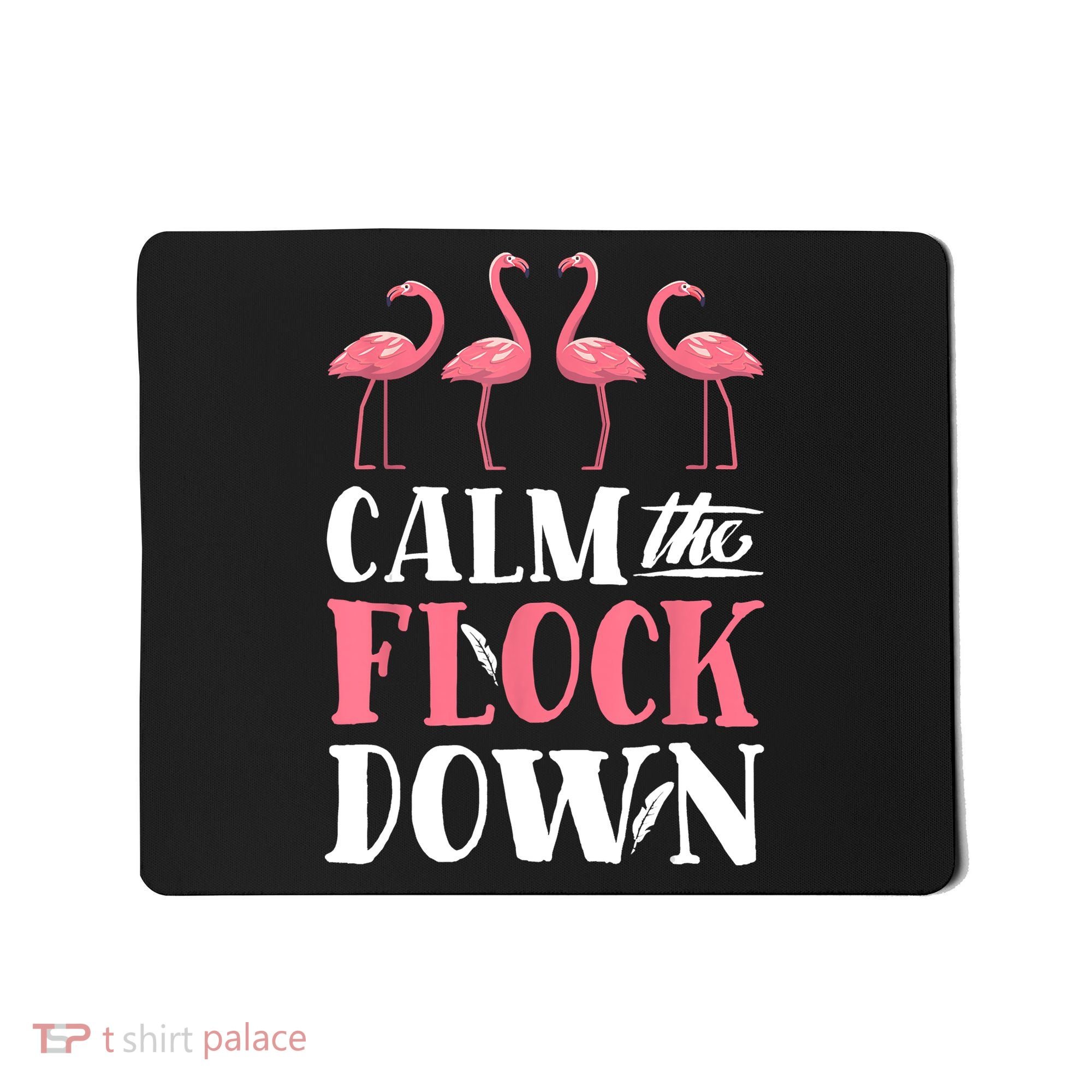 Flamingo Calm The Flock Down Funny Pink Bird Lovers Summer Mousepad