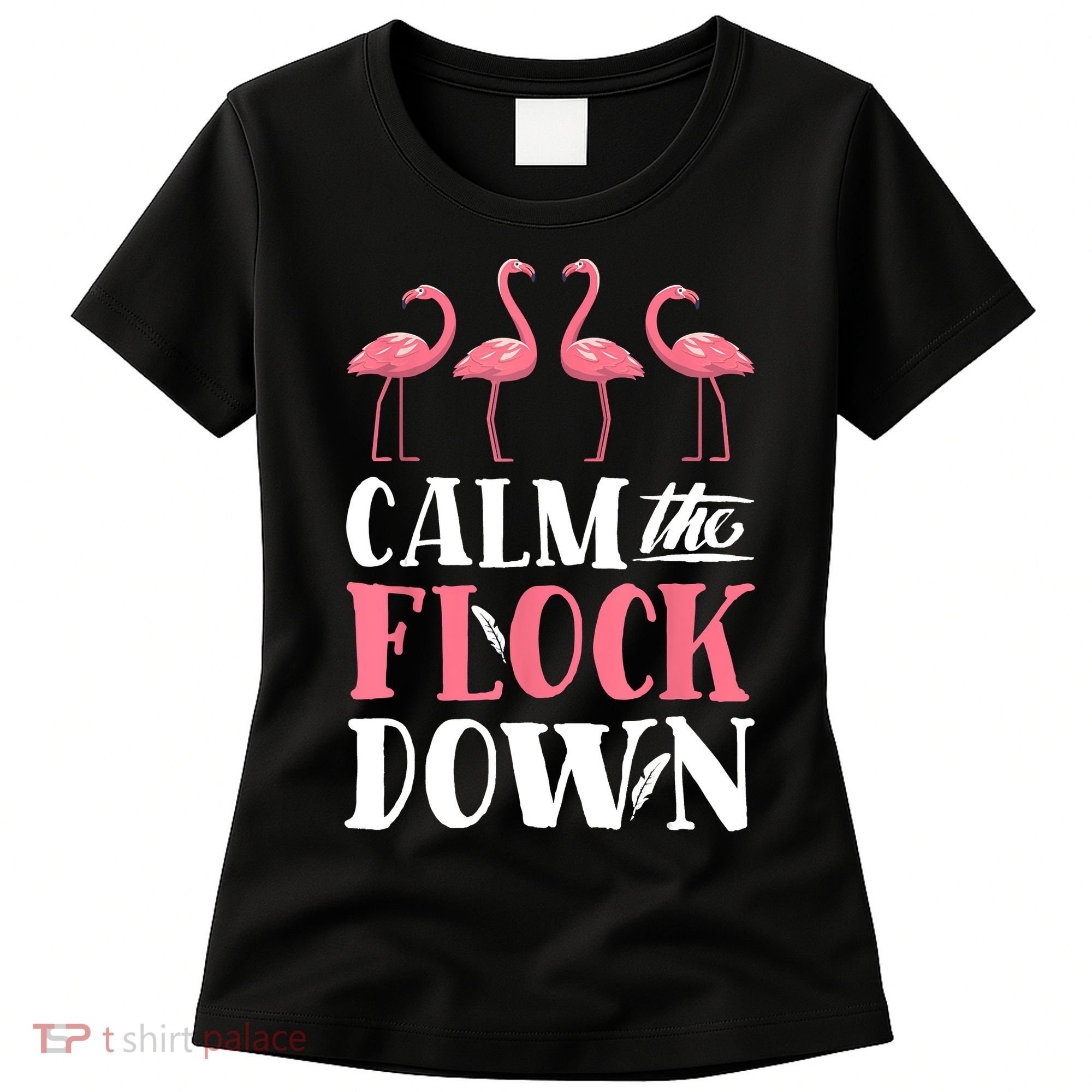 Flamingo Calm The Flock Down Funny Pink Bird Lovers Summer Women's T-Shirt