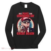 Funny Cool Trump Groundhog Make Groundhog Day Great Again Long Sleeve Shirt thumb 0