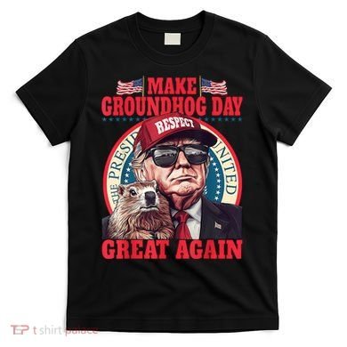 Funny Cool Trump Groundhog Make Groundhog Day Great Again T-Shirt
