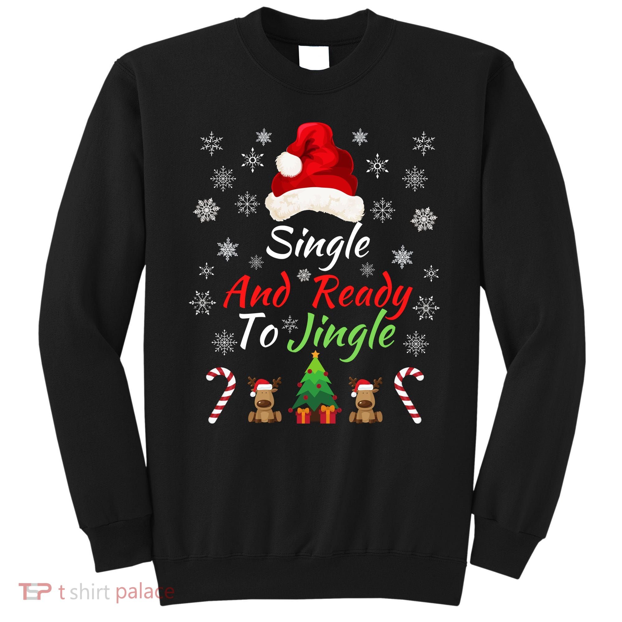 Funny Christmas Tree Single Ready To Jingle Christmas Jingle Xmas Holiday Gift Sweatshirt