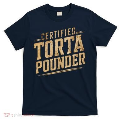 Funny Certified Torta Pounder Latino T-Shirt