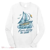 Forever Chasing The Sun Sail Boat Long Sleeve Shirt thumb 0