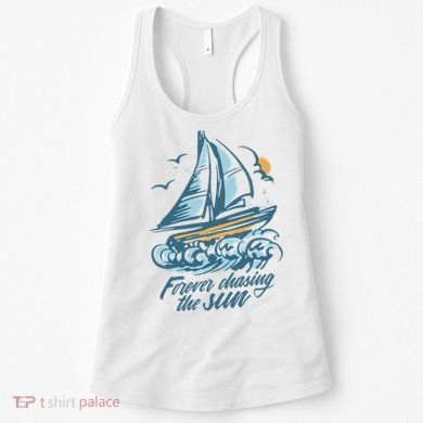 Forever Chasing The Sun Sail Boat Women's Tank Top