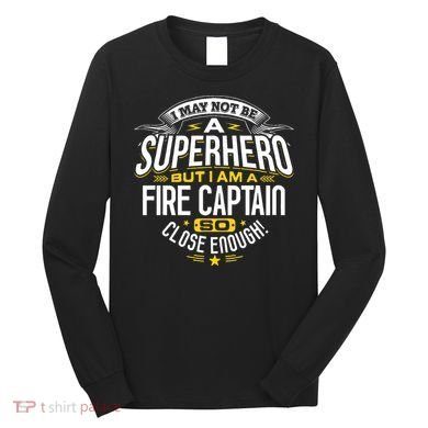 Fire Captain T Gift Idea Superhero Fireman Long Sleeve Shirt