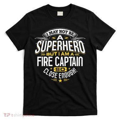 Fire Captain T Gift Idea Superhero Fireman T-Shirt