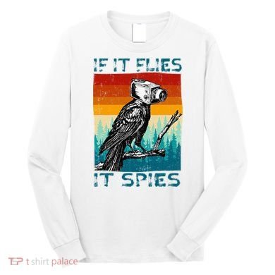 Funny Conspiracy Theory If It Flies It S.P.I.E.S Pigeon Bird Long Sleeve Shirt